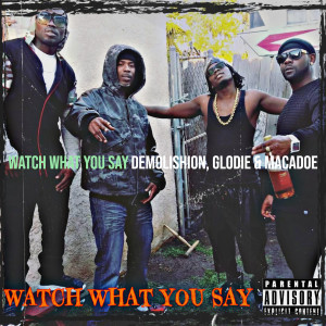 收聽Demolishion的Watch What You Say (Explicit)歌詞歌曲