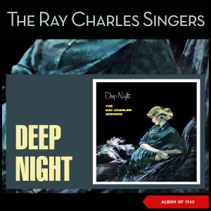 The Ray Charles Singers的專輯Deep Night