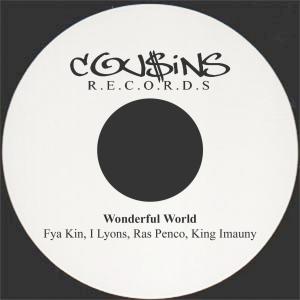 收聽Fya Kin, I Lyons, Ras Penco, King Imauny的Wonderful World歌詞歌曲
