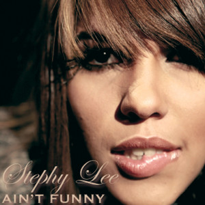 Listen to Aint' funny song with lyrics from Stephy Lee