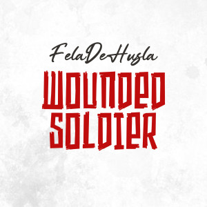 Listen to Wounded Soldier (Explicit) song with lyrics from Feladehusla