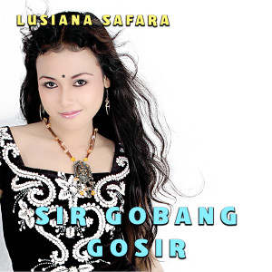 Listen to Sir Gobang Gosir song with lyrics from Lusiana Safara