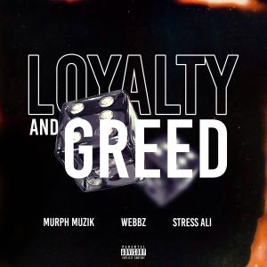 收聽Webbz的Loyalty & Greed (feat. Murph Muzik & Stress Ali) (Explicit)歌詞歌曲