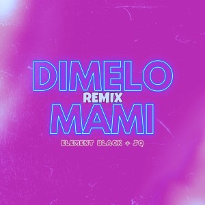 Dengarkan lagu Dimelo Mami (Remix|Explicit) nyanyian Element Black dengan lirik