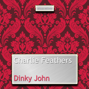 อัลบัม Dinky John ศิลปิน Charlie Feathers
