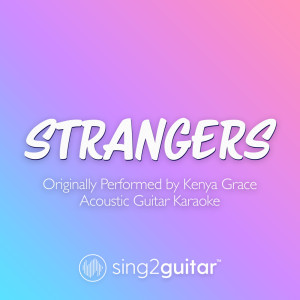 Dengarkan lagu Strangers (Originally Performed by Kenya Grace) (Acoustic Guitar Karaoke) nyanyian Sing2Guitar dengan lirik