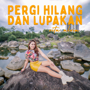 收聽Vita Alvia的Pergi Hilang Dan Lupakan歌詞歌曲