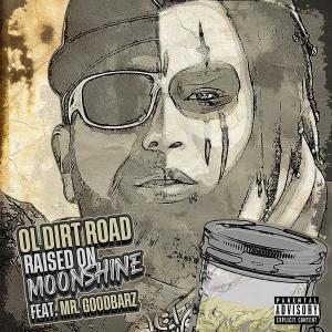 收聽Ol Dirt Road的Raised on Moonshine (feat. Mr. Goodbars|Explicit)歌詞歌曲