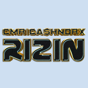 CMR/Ca$Hndrx的专辑Rizin (Explicit)