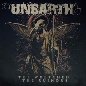 Unearth的專輯The Wretched; The Ruinous
