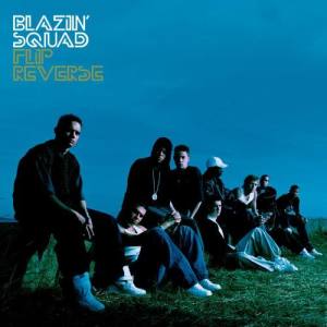 收聽Blazin' Squad的Flip Reverse (ORIGINAL EDIT)歌詞歌曲