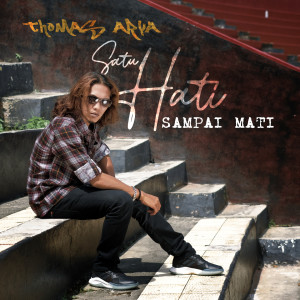 ดาวน์โหลดและฟังเพลง Satu Hati Sampai Mati (Akustik) พร้อมเนื้อเพลงจาก Thomas Arya