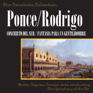 Album Manuel Ponce: Concierto Del Sur / Joaquín Rodrigo: Fantasia Para Un Gentilhombre from 安德烈斯·塞戈维亚