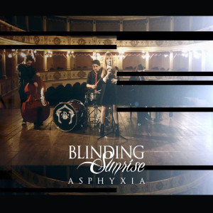 Dengarkan Asphyxia lagu dari Blinding Sunrise dengan lirik
