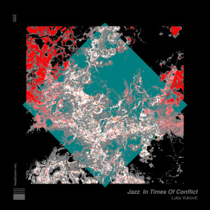 Listen to Jazz In Times Of Conflict song with lyrics from Luka Vukovic