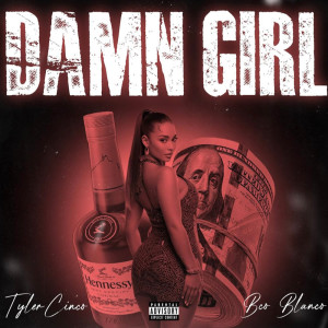 收聽TylerCinco的Damn Girl (Explicit)歌詞歌曲