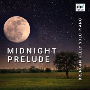 收聽Brendan Kelly的Midnight Prelude歌詞歌曲