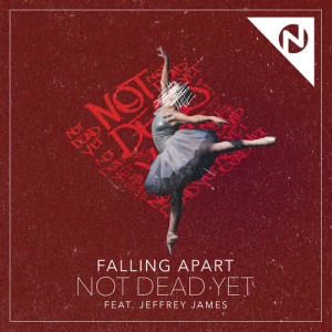 收聽Falling Apart的Not Dead Yet歌詞歌曲