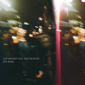 Album Luv Myself (feat. AKLO & KEIJU) from Kvi Baba