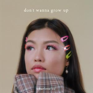 收聽Charlene Su的don't wanna grow up (Explicit)歌詞歌曲
