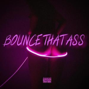 ดาวน์โหลดและฟังเพลง Bounce Tha A$$ (feat. Niva & El Perro) (Explicit) พร้อมเนื้อเพลงจาก Tony Rackz