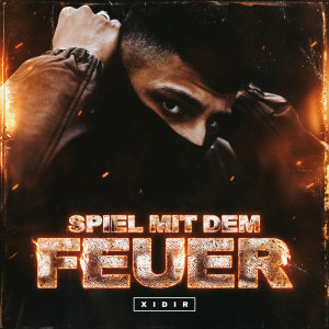 Listen to Spiel mit dem Feuer (Explicit) song with lyrics from Xidir