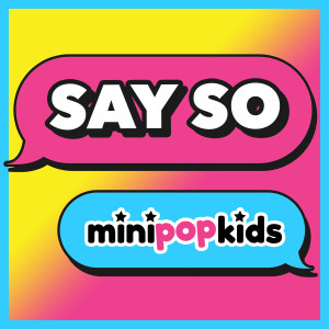 收聽Minipop Kids的Say So歌詞歌曲