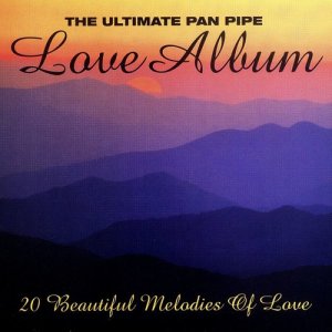 Franco Lorca的專輯The Ultimate Pan Pipe Love Album