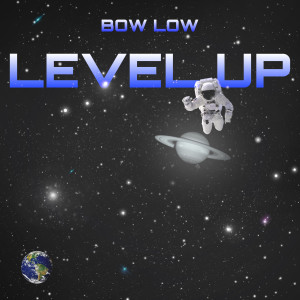 收听BOW LOW的Level Up (Explicit)歌词歌曲