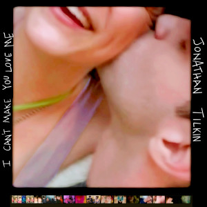 收听Jonathan Tilkin的I Can't Make You Love Me歌词歌曲