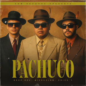 ดาวน์โหลดและฟังเพลง Pachuco พร้อมเนื้อเพลงจาก Broz Rodriguez