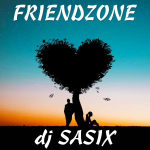 Dengarkan Friendzone lagu dari djSasix dengan lirik