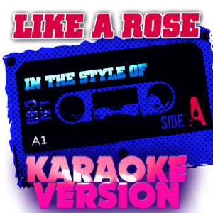 收聽Ameritz Audio Karaoke的Like a Rose (In the Style of A1) [Karaoke Version] (Karaoke Version)歌詞歌曲