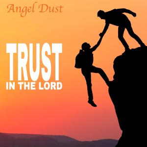 Angel Dust的專輯Trust In The Lord