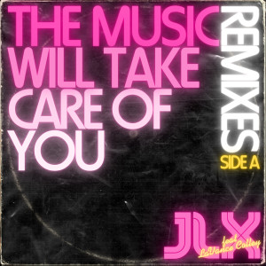 Listen to The Music Will Take Care of You (Project K Extended Club Mix) song with lyrics from JLX