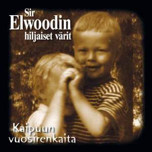 Sir Elwoodin Hiljaiset Värit的專輯Kaipuun vuosirenkaita