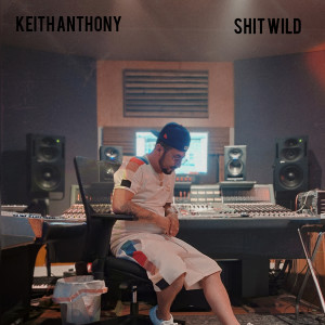 Dengarkan Shit Wild (Explicit) lagu dari Keith Anthony dengan lirik