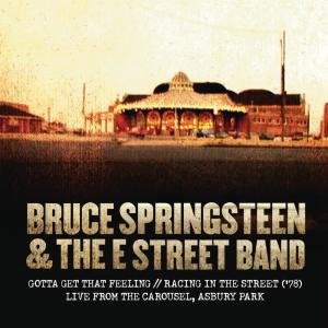 อัลบัม Gotta Get That Feeling / Racing In the Street ('78) [Live from The Carousel, Asbury Park] ศิลปิน Bruce Springsteen & The E Street Band