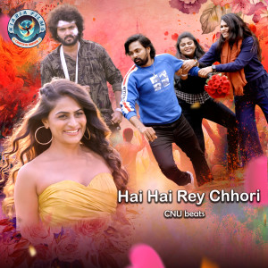 Dengarkan lagu Hai Hai Rey Chhori nyanyian CNU beats dengan lirik
