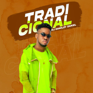ดาวน์โหลดและฟังเพลง Tradicional พร้อมเนื้อเพลงจาก DJ Damiloy Daniel