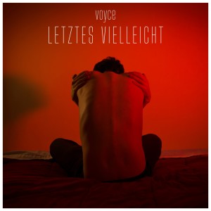 Album Letztes Vielleicht oleh Voyce