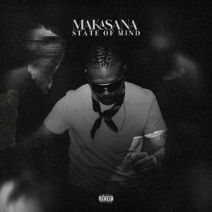Listen to Makasana State Of Mind (Explicit) song with lyrics from MA-E