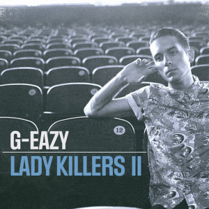 G-Eazy的專輯Lady Killers II (Explicit)
