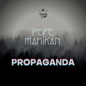 Listen to Propaganda song with lyrics from Pepe Manikan