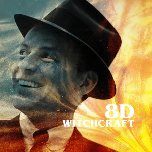 收聽Sinatra, Frank的Witchcraft (8D)歌詞歌曲