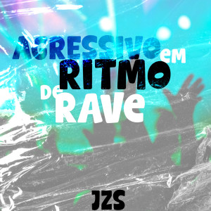 ดาวน์โหลดและฟังเพลง AGRESSIVO EM RITMO DE RAVE (Explicit) พร้อมเนื้อเพลงจาก DJ JZS