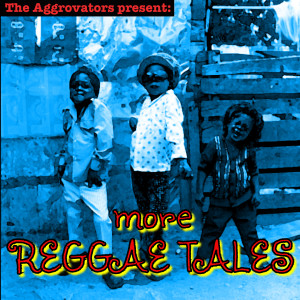 The Aggrovators Present: More Reggae Tales dari Various Artists