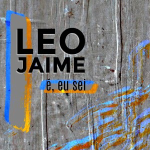 收聽Leo Jaime的É, Eu Sei歌詞歌曲