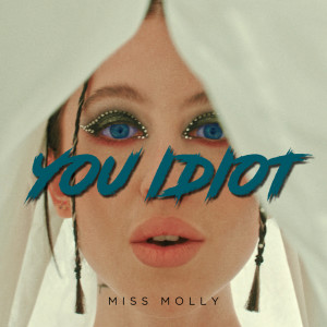 อัลบัม You Idiot (Explicit) ศิลปิน Miss Molly