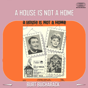收听Burt Bacharach的A House Is Not a Home (From the Kapp Lp "Saturday Sunshine")歌词歌曲